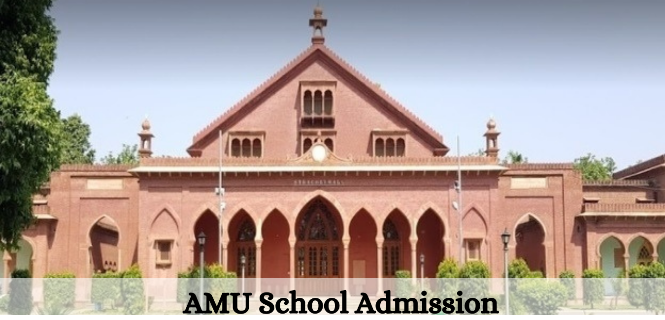 AMU School Admission 2021 - Aligarh Muslim University