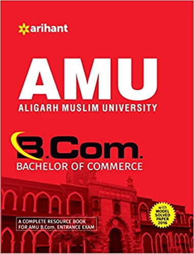 AMU (Aligarh Muslim University) B.Com (Bachelor Of Commerce) (Old Edition) Paperback – 1 November 2015