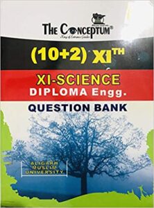 CONCEPTUM (10+2) 11TH SCIENCE DIPLOMA ENGINEERING QUESTION BANK FOR ALIGARH MUSLIM UNIVERSITY (AMU) Unknown Binding – 1 January 2018