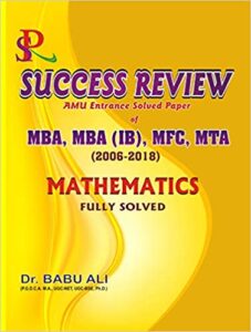Success Review MATHEMATICS (AMU Entrance Solved Paper Of MBA, MBA(IB), MFC, MTA) Paperback – 1 January 2018