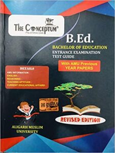 The Conceptum B.ED Entrance Examination Test Guide with AMU Previous Year Paper for Aligarh Muslim University Paperback – 1 January 2019