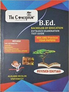 The Conceptum B.Ed. Entrance Test Guide with AMU Previous Years Papers for AMU Paperback – 1 January 2017