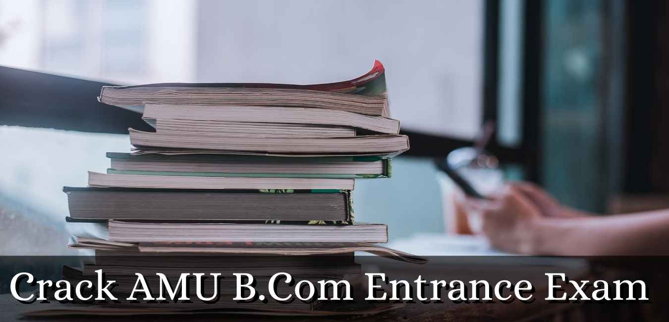 Best 8 Tips To Crack AMU B.Com Entrance Exam | Notesmyfoots