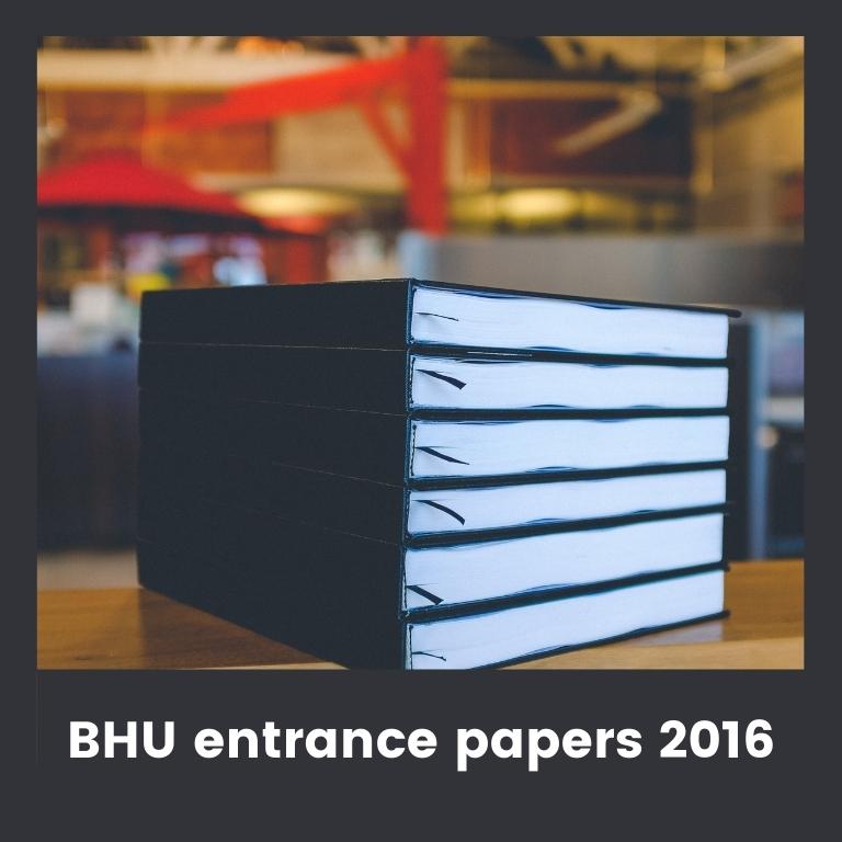 BHU entrance papers 2016