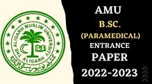 AMU B.Sc. (Paramedical) Entrance paper 2022-2023