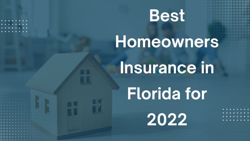 Best homeowners insurance in Florida for 2022