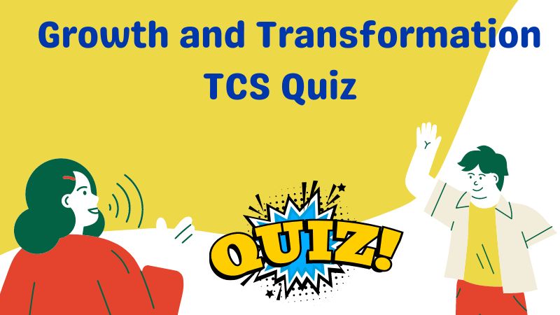 growth and transformation tcs quiz answers