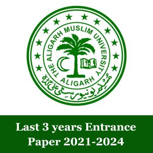 2021-2024 Last 3 years Entrance Paper AMU