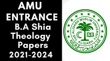 Amu entrance B.A Shia Theology last 3 yearpapers 2021-24