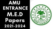 Amu entrance M.E.D last 3 year papers 2021-2024