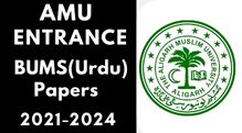 Amu Entrance BUMS(Urdu) Last 3 Years Papers 2021-24