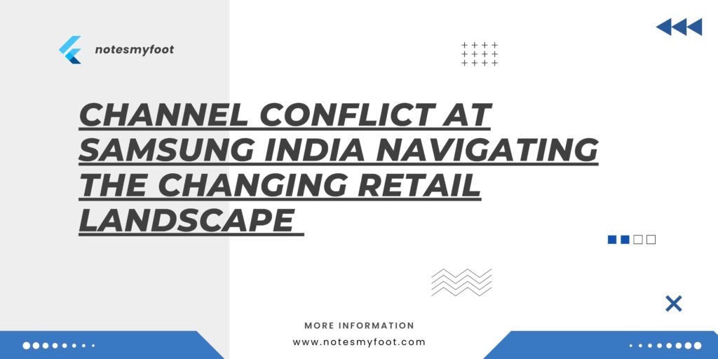 Channel Conflict at Samsung India Navigating the Changing Retail Landscape