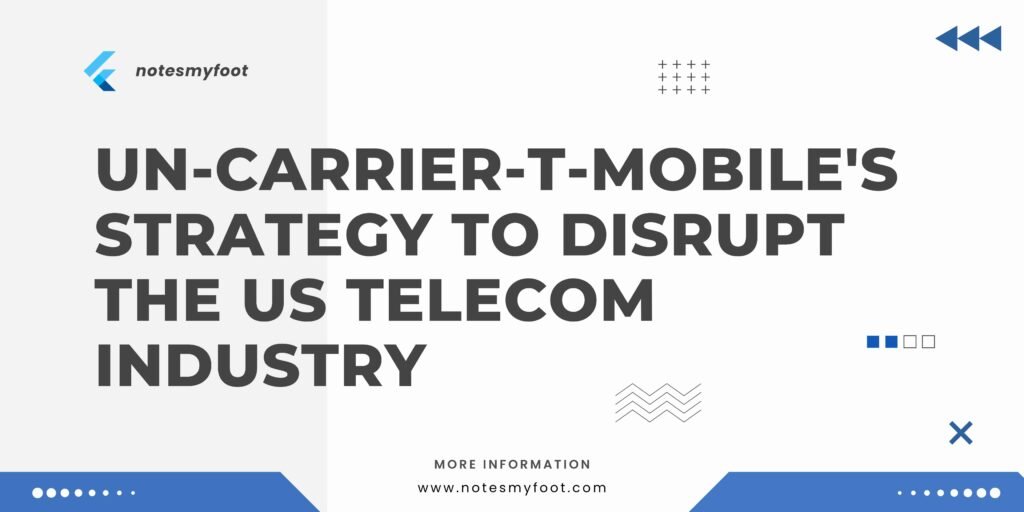 Un carrier T Mobile's Strategy to Disrupt the US Telecom Industry