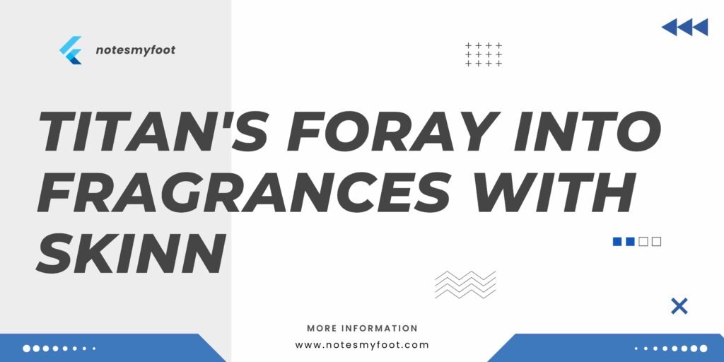 Titan's Foray into Fragrances with SKINN