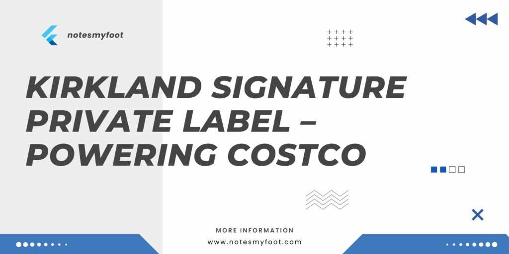 Kirkland Signature Private Label – Powering Costco