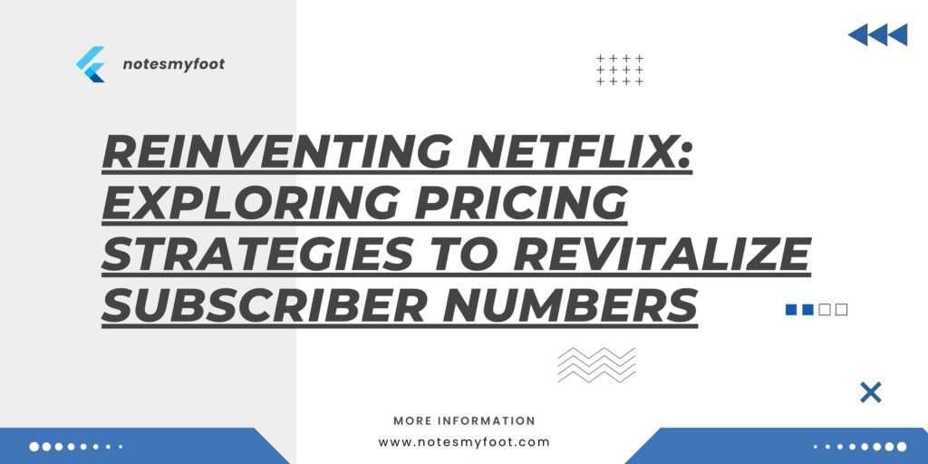 Reinventing Netflix: Exploring Pricing Strategies to Revitalize Subscriber Numbers
