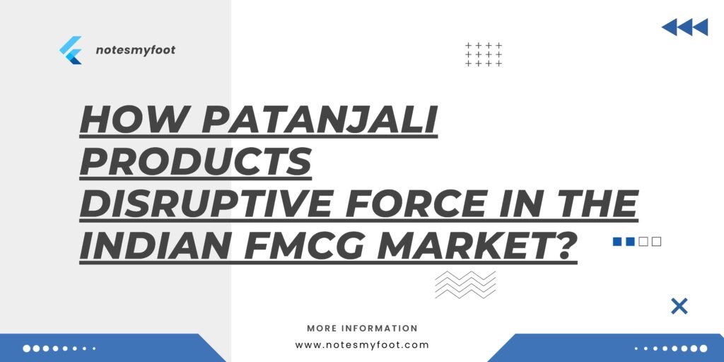 How Patanjali Products Disruptive Force in the Indian FMCG Market?