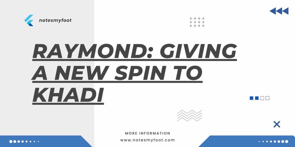 Raymond: Giving a New Spin to Khadi