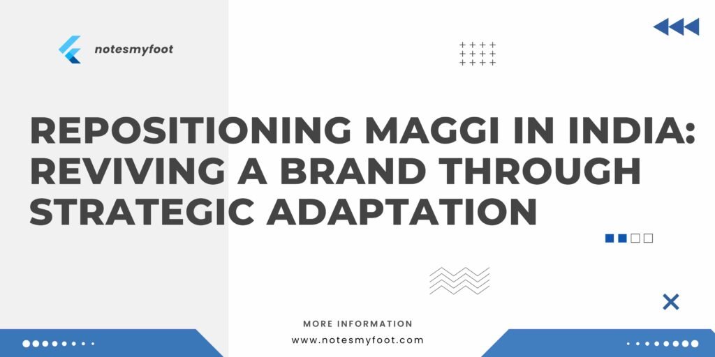 Repositioning Maggi in India: Reviving a Brand through Strategic Adaptation