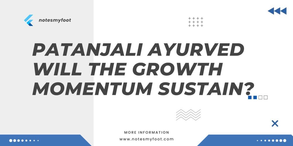 Patanjali Ayurved Will the Growth Momentum Sustain?