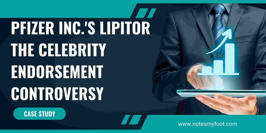 Pfizer Inc.'s Lipitor The Celebrity Endorsement Controversy