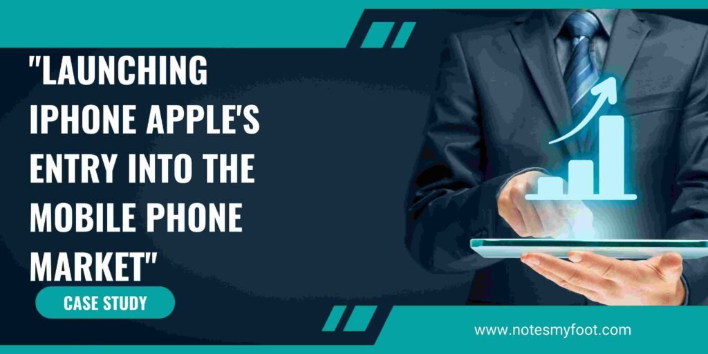 "Launching iPhone Apple's Entry into the Mobile Phone Market"