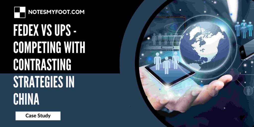 FedEx vs UPS - Competing with Contrasting Strategies in China