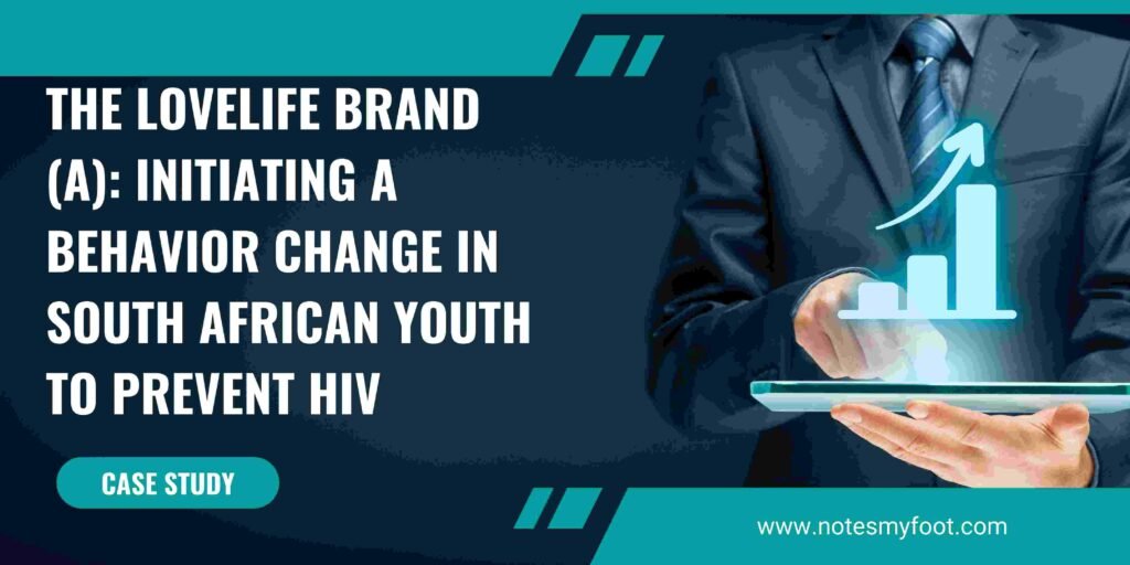 The loveLife Brand (A): Initiating a Behavior Change in South African Youth to Prevent HIV