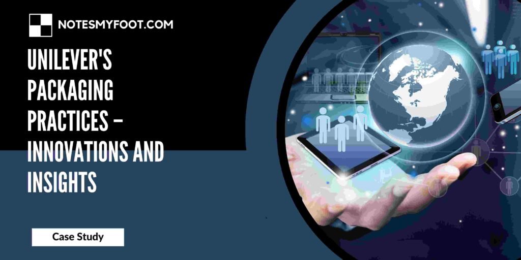 Unilever's Packaging Practices – Innovations and Insights