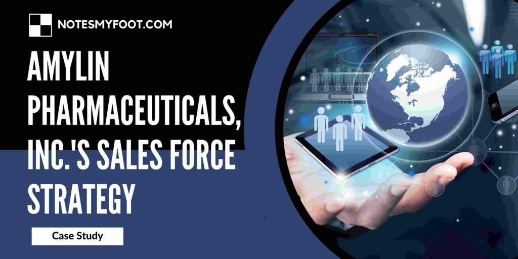Amylin Pharmaceuticals, Inc.'s Sales Force Strategy