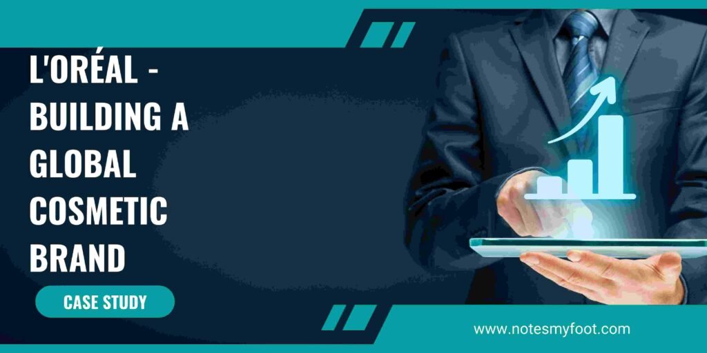 L'Oréal - Building a Global Cosmetic Brand