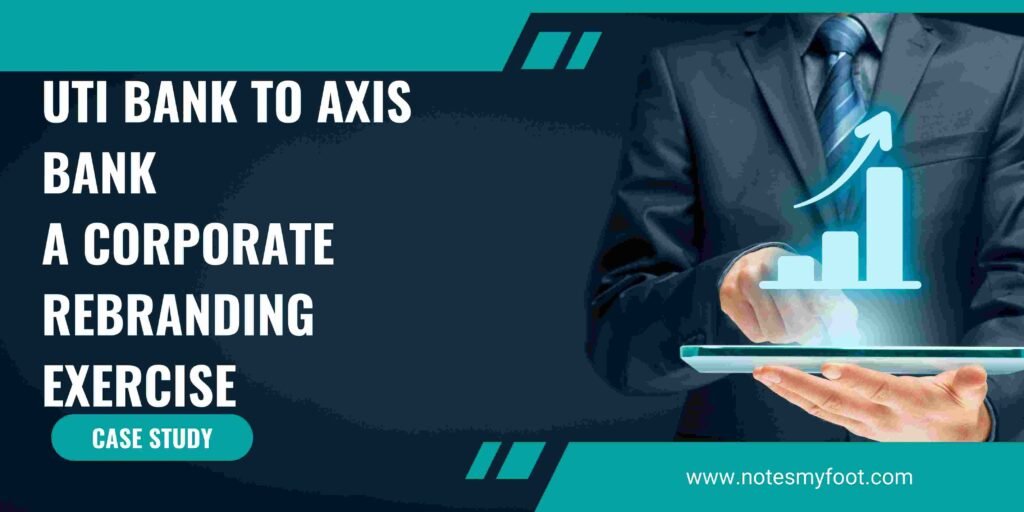 UTI Bank to AXIS Bank A Corporate Rebranding Exercise