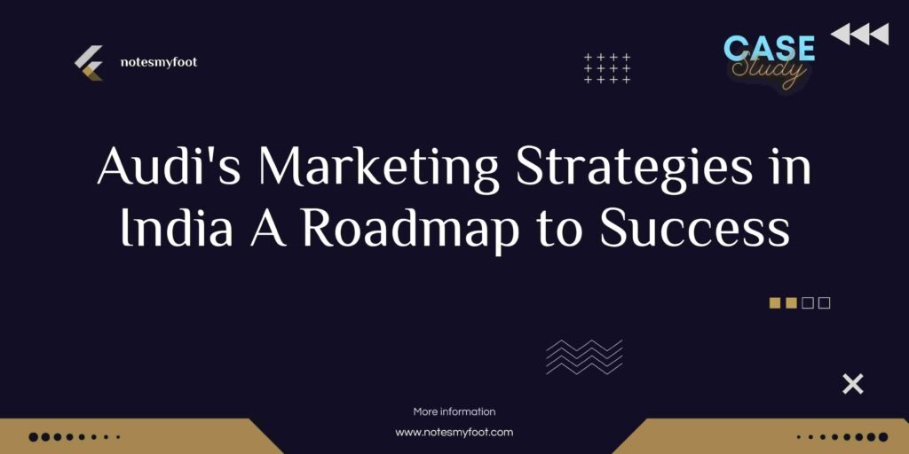 Audi's Marketing Strategies in India A Roadmap to Success
