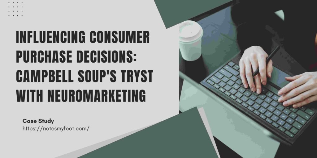Influencing Consumer Purchase Decisions: Campbell Soup's Tryst with Neuromarketing