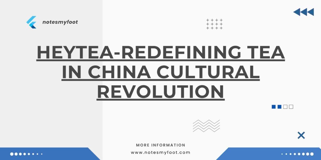 HeyTea-Redefining Tea in China Cultural Revolution