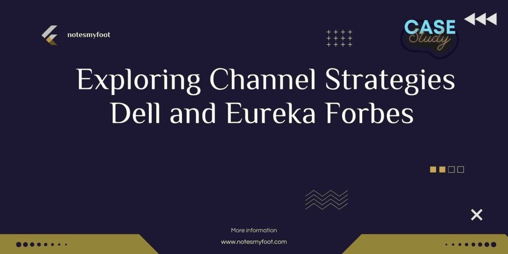 Exploring Channel Strategies Dell and Eureka Forbes