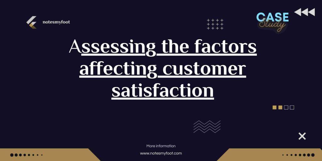 assessing the factors affecting customer satisfaction