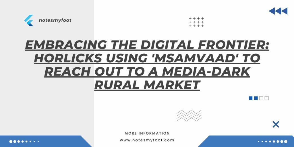 Embracing the Digital Frontier: Horlicks Using 'mSamvaad' to Reach Out to a Media-Dark Rural Market
