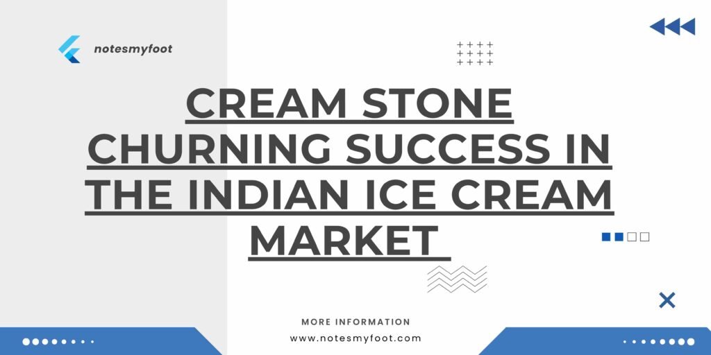 Cream Stone Churning Success in the Indian Ice Cream Market