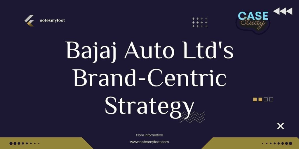 Bajaj Auto Ltd's Brand-Centric Strategy