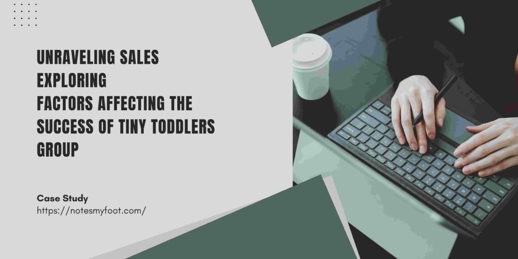 Unraveling Sales Exploring Factors Affecting the Success of Tiny Toddlers Group