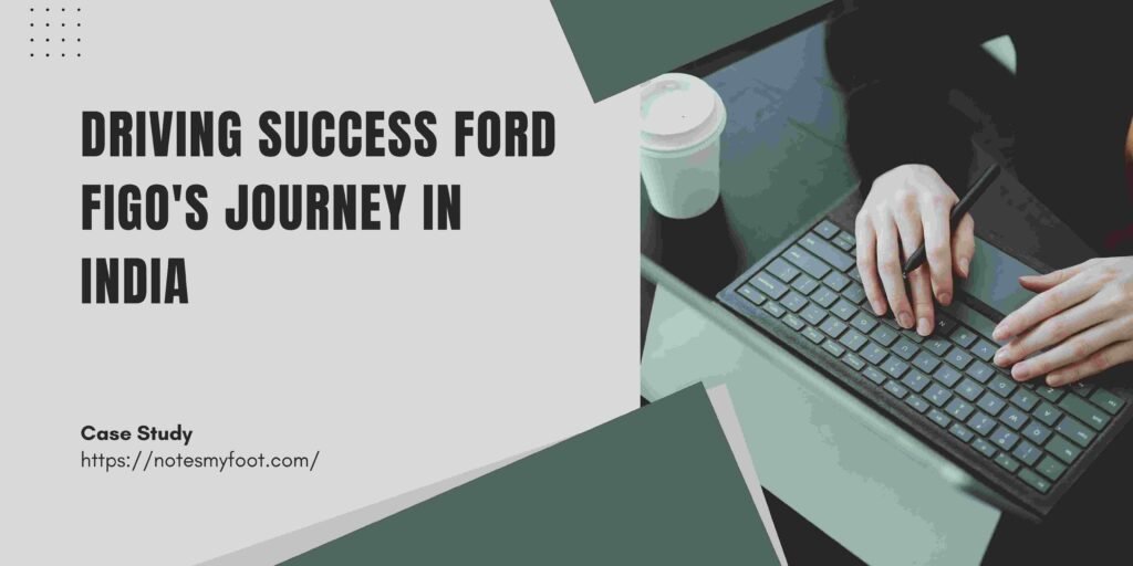 Driving Success Ford Figo's Journey in India