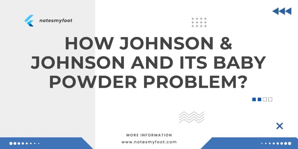 How Johnson & Johnson and its Baby Powder Problem?