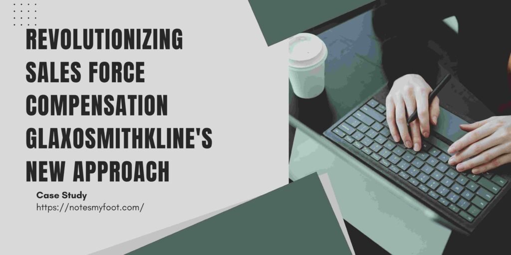 Revolutionizing Sales Force Compensation GlaxoSmithKline's New Approach