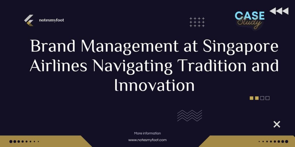 Brand Management at Singapore Airlines Navigating Tradition and Innovation
