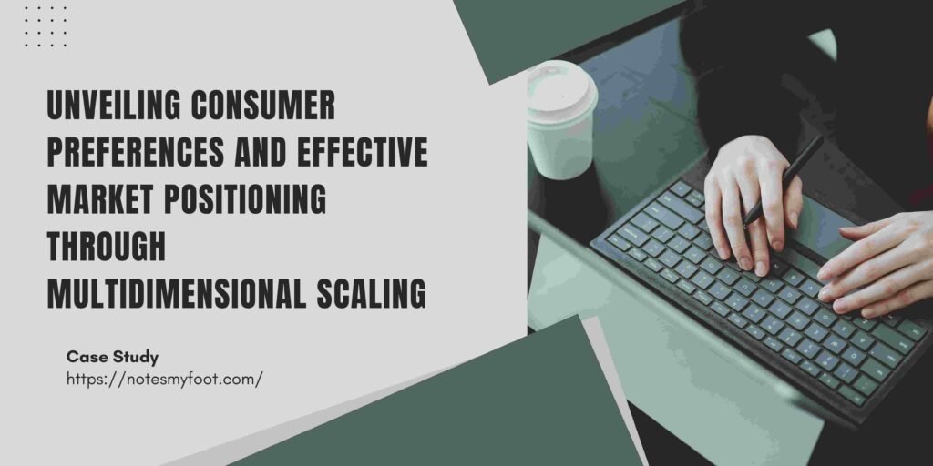 Unveiling Consumer Preferences and Effective Market Positioning through Multidimensional Scaling