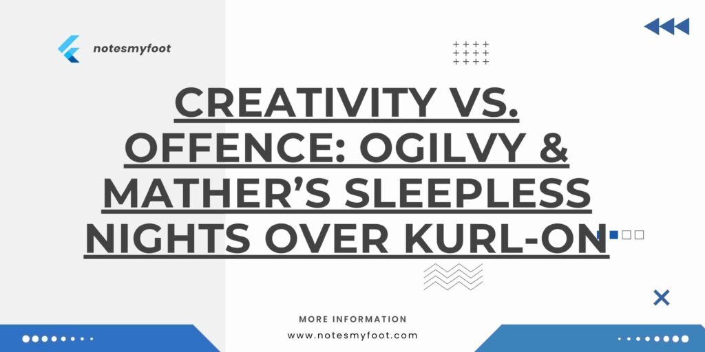 Creativity Vs. Offence: Ogilvy & Mather’s Sleepless Nights Over Kurl-on