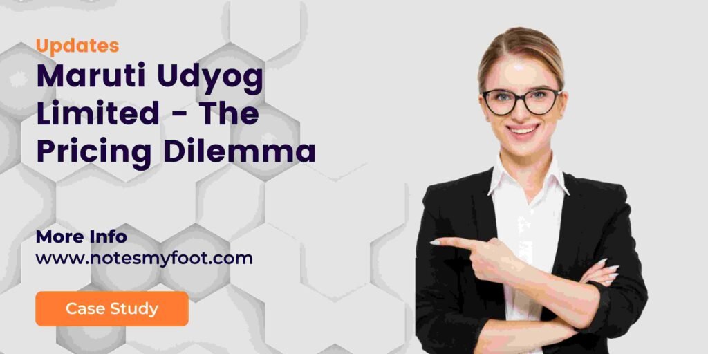 Maruti Udyog Limited - The Pricing Dilemma