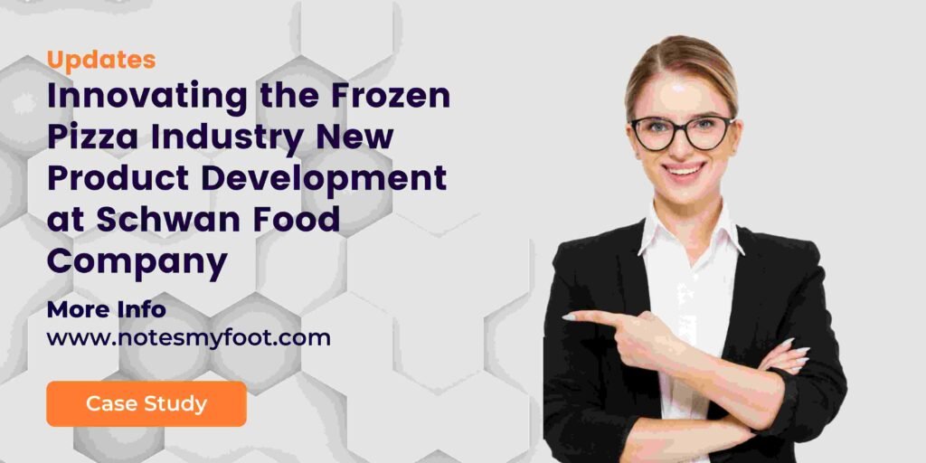 Innovating the Frozen Pizza Industry New Product Development at Schwan Food Company
