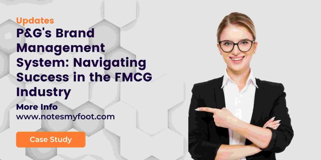 P&G's Brand Management System: Navigating Success in the FMCG Industry